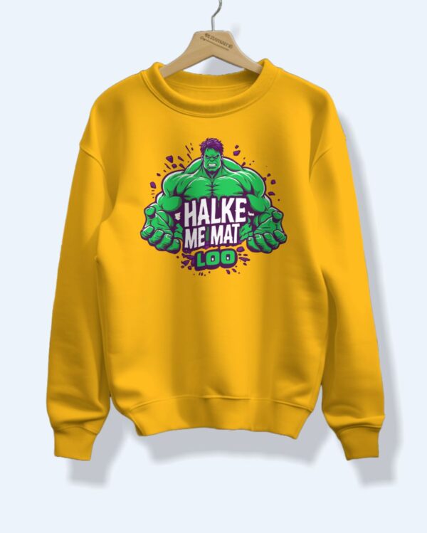 Halke me mat loo Graphic Sweatshirt : Hulk