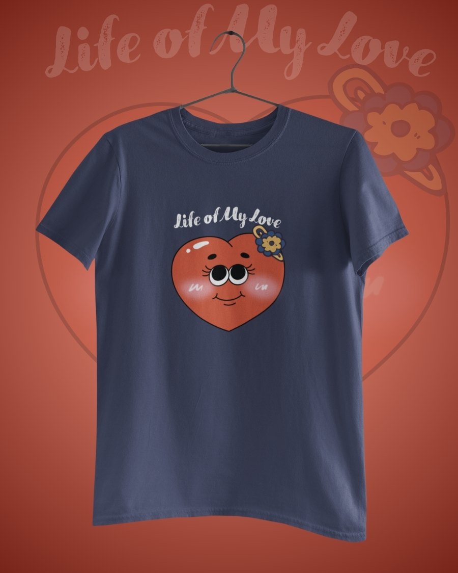 Life of My Love – Valentine T-Shirt